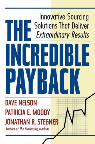 The Incredible Payback: Innovative Sourcing Solutions That Deliver Extraordinary Results - Jonathan R. Stegner - Bücher - AMACOM - 9780814417027 - 19. November 2004