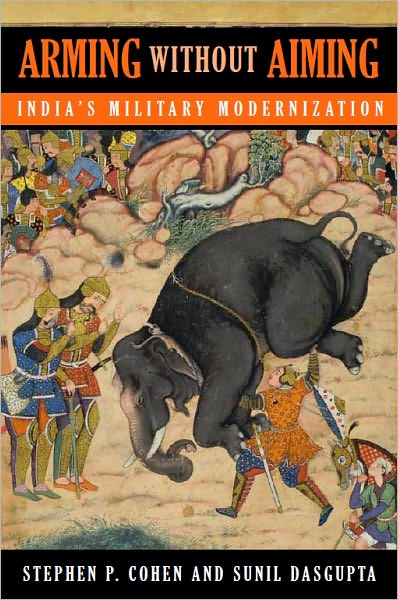 Cover for Stephen P. Cohen · Arming without Aiming: India's Military Modernization (Hardcover Book) (2010)