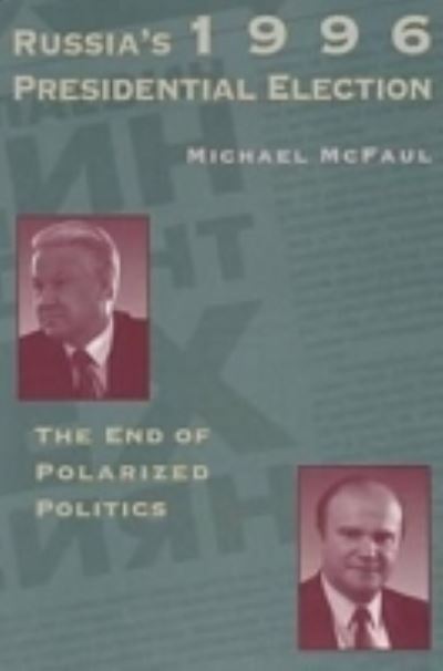 Cover for Michael McFaul · Russia's 1996 Presidential Election: The End of Polarized Politics (Paperback Book) (1997)