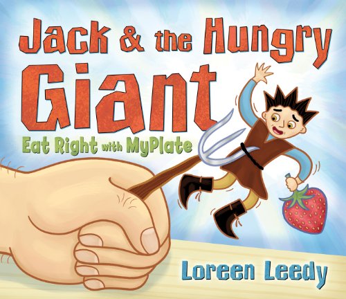 Cover for Loreen Leedy · Jack and the Hungry Giant Eat Right with Myplate (Hardcover Book) (2013)