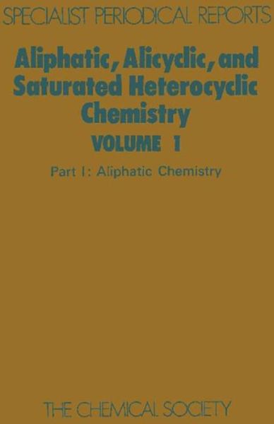 Cover for R S Atkinson · Aliphatic, Alicyclic and Saturated Heterocyclic Chemistry: Part I - Specialist Periodical Reports (Hardcover Book) (1973)