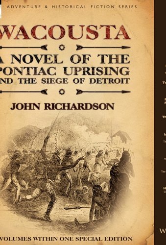 Richardson, Professor of Musicology John, D Phil (Orebro Unversity Sweden) · Wacousta: A Novel of the Pontiac Uprising & the Siege of Detroit-3 Volumes Within One Special Edition (Hardcover bog) (2010)