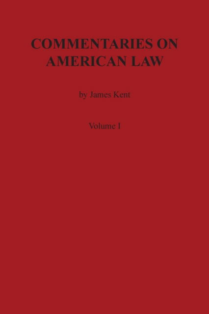 Cover for James Kent · Commentaries on American Law, Volume I (Pocketbok) (1901)