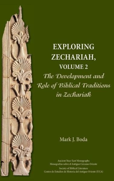 Cover for Mark J. Boda · Exploring Zechariah, Volume 2 The Development and Role of Biblical Traditions in Zechariah (Hardcover Book) (2017)