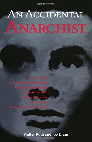 Cover for Walter Roth · An Accidental Anarchist: How the Killing of a Humble Jewish Immigrant by Chicago's Chief of Police Exposed the Conflict Between Law &amp; Order and Civil Rights in Early 20th Century America (Paperback Bog) (2005)