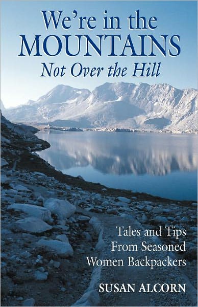 Cover for Susan Alcorn · We're in the Mountains, Not over the Hill: Tales and Tips from Seasoned Women Backpackers (Paperback Book) [1st edition] (2003)