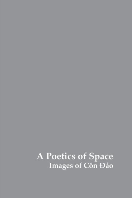 Cover for Charles Fox · A Poetics of Space Images of Con Dao (Paperback Bog) (2018)