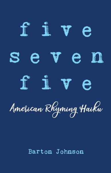 Cover for Barton Johnson · Five Seven Five - American Rhyming Haiku (Paperback Book) (2022)