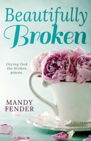 Cover for Mandy Fender · Beautifully Broken (Paperback Bog) (2016)