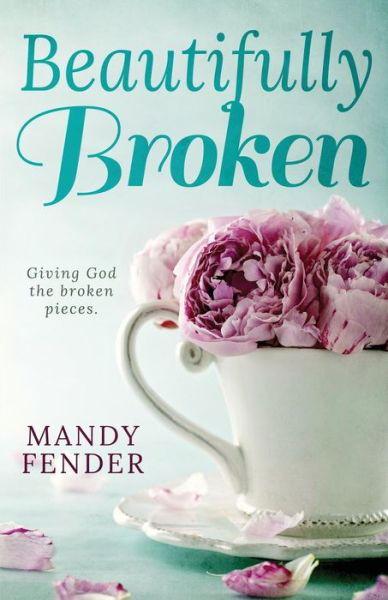 Cover for Mandy Fender · Beautifully Broken (Taschenbuch) (2016)