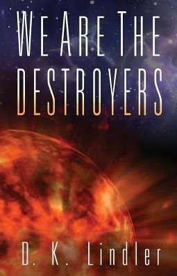 Cover for D K Lindler · We Are the Destroyers (We Are***are We) (Volume 1) (Paperback Book) (2014)