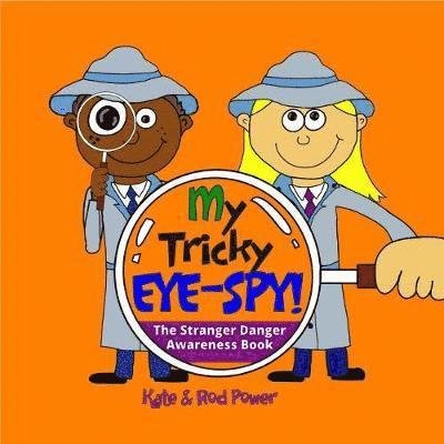 Cover for Power, Kate and Rod · My Tricky EYE-SPY!: A STRANGER DANGER awareness book - My Underpants RULE! (Paperback Bog) (2018)