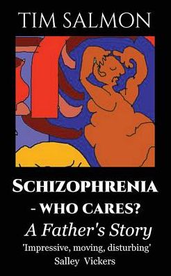 Cover for Tim Salmon · Schizophrenia - Who Cares?: a Father's Story (Paperback Book) (2015)