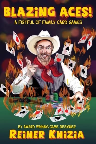 Blazing Aces! : A Fistful of Family Card Games - Reiner Knizia - Livros - Blue Terrier Press - 9780993688027 - 1 de outubro de 2019