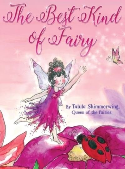 The Best Kind of Fairy - Talula Shimmerwing - Książki - In the Company of Fairies - 9780995936027 - 30 października 2020