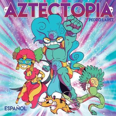 Cover for Pedro Larez · Aztectopia (Taschenbuch) (2017)