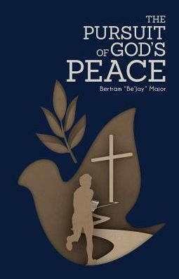 Cover for Bertram Be'jay Major · The Pursuit Of God's Peace (Paperback Book) (2018)