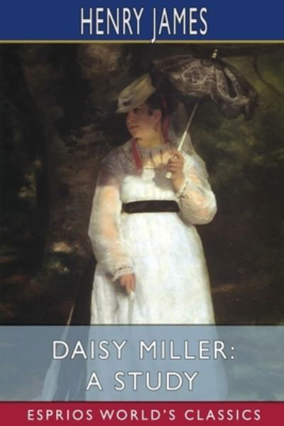 Cover for Henry James · Daisy Miller: A Study (Esprios Classics) (Paperback Bog) (2024)