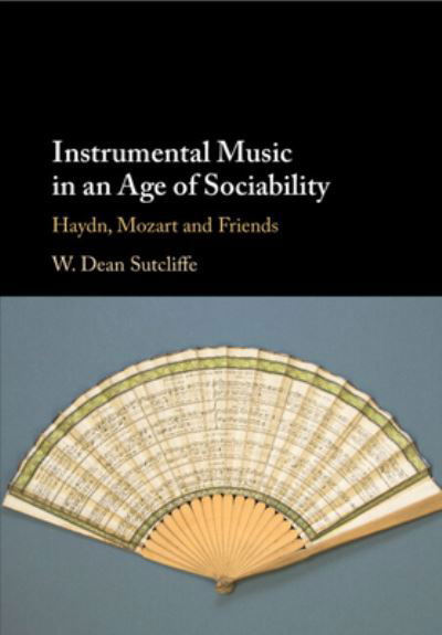 Cover for Sutcliffe, W. Dean (University of Auckland) · Instrumental Music in an Age of Sociability: Haydn, Mozart and Friends (Pocketbok) (2023)