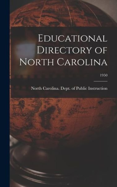 Educational Directory of North Carolina; 1950 - North Carolina Dept of Public Instr - Bøker - Hassell Street Press - 9781014003027 - 9. september 2021