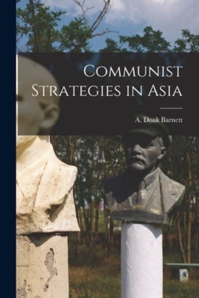 Cover for A Doak Barnett · Communist Strategies in Asia (Paperback Book) (2021)