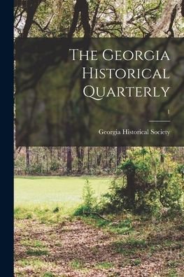 Cover for Georgia Historical Society · The Georgia Historical Quarterly; 1 (Taschenbuch) (2021)