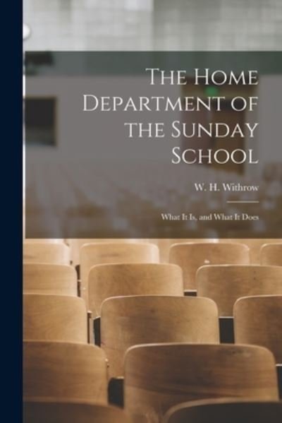 Cover for W H (William Henry) 1839- Withrow · The Home Department of the Sunday School [microform] (Paperback Book) (2021)