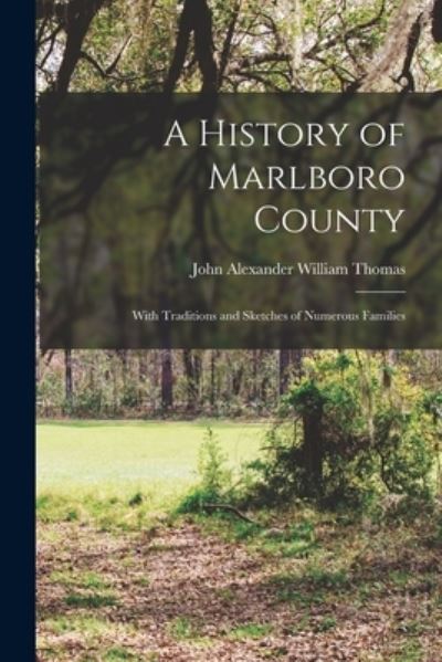 Cover for John Alexander William Thomas · History of Marlboro County (Book) (2022)