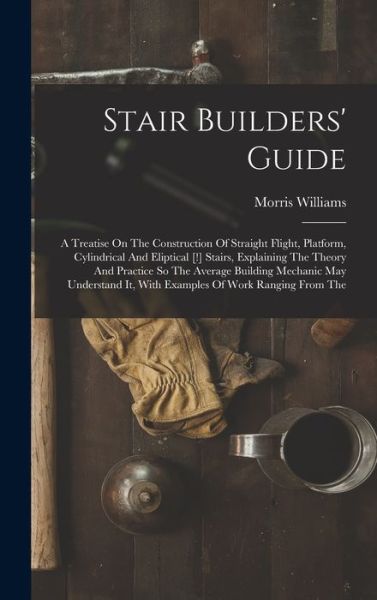 Cover for Morris Williams · Stair Builders' Guide (Book) (2022)