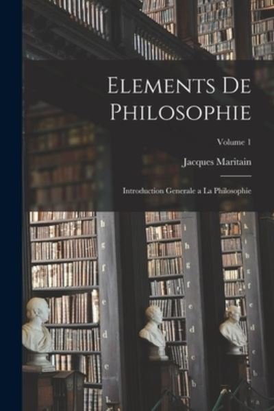 Cover for Jacques Maritain · Elements de Philosophie (Bok) (2022)