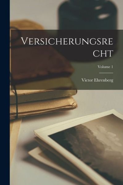 Cover for Victor Ehrenberg · Versicherungsrecht; Volume 1 (Book) (2022)