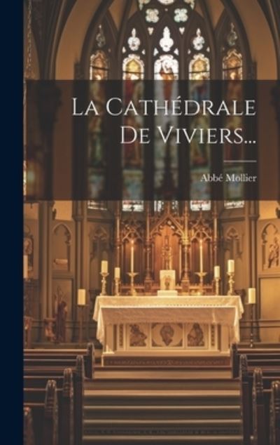 Cathédrale de Viviers... - Abbé Mollier - Bücher - Creative Media Partners, LLC - 9781020589027 - 18. Juli 2023