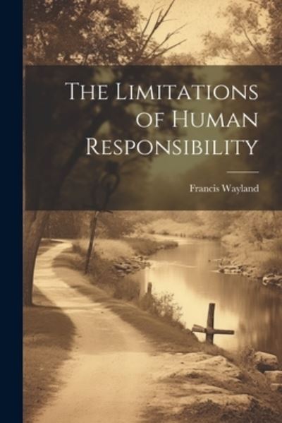 Cover for Francis Wayland · Limitations of Human Responsibility (Book) (2023)