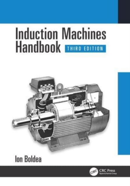 Cover for Boldea, Ion (University Politehnica Timisoara, Romania) · Induction Machines Handbook - Electric Power Engineering Series (Book) (2023)