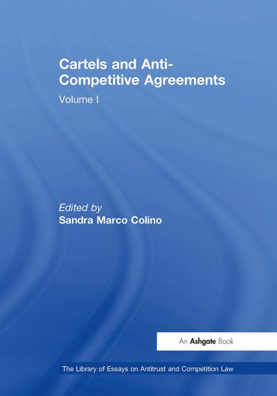 Cartels and Anti-Competitive Agreements: Volume I - The Library of Essays on Antitrust and Competition Law (Paperback Book) (2024)