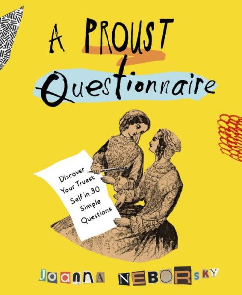 Cover for Neborsky, Joanna (Joanna Neborsky) · A Proust Questionnaire: Discover Your Truest Self - in 30 Simple Questions (Paperback Book) (2016)