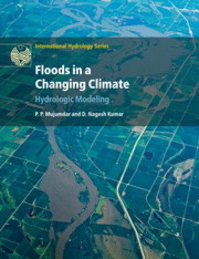 Cover for Mujumdar, P. P. (Indian Institute of Science, Bangalore) · Floods in a Changing Climate: Hydrologic Modeling - International Hydrology Series (Paperback Book) (2018)