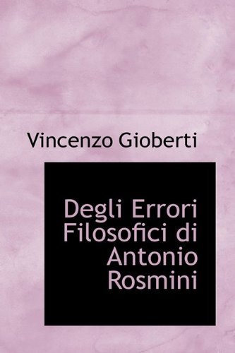 Cover for Vincenzo Gioberti · Degli Errori Filosofici Di Antonio Rosmini (Gebundenes Buch) [Italian edition] (2009)