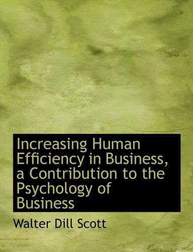 Cover for Walter Dill Scott · Increasing Human Efficiency in Business, a Contribution to the Psychology of Business (Hardcover Book) (2009)