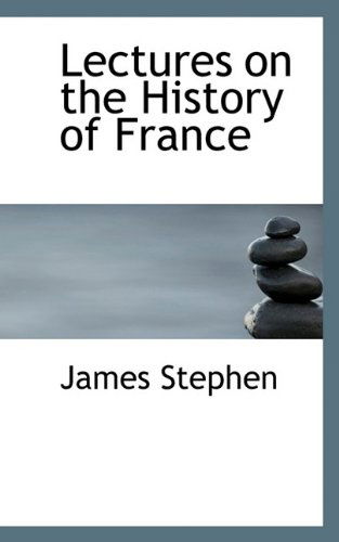 Cover for James Stephen · Lectures on the History of France (Paperback Book) (2009)