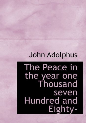 Cover for John Adolphus · The Peace in the Year One Thousand Seven Hundred and Eighty- (Hardcover Book) (2009)