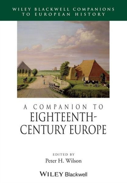 Cover for P Wilson · A Companion to Eighteenth-Century Europe - Blackwell Companions to European History (Paperback Book) (2013)