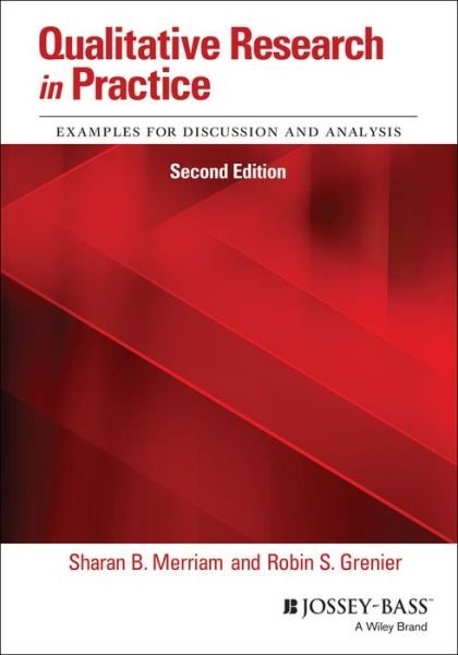 Qualitative Research in Practice: Examples for Discussion and Analysis - SB Merriam - Books - John Wiley & Sons Inc - 9781119452027 - February 26, 2019