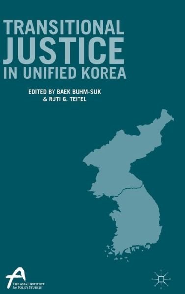 Cover for Ruti G Teitel · Transitional Justice in Unified Korea - Asan-Palgrave Macmillan Series (Hardcover Book) [1st ed. 2015 edition] (2015)