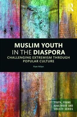 Cover for Nilan, Pam (University of Newcastle, Australia) · Muslim Youth in the Diaspora: Challenging Extremism through Popular Culture - Youth, Young Adulthood and Society (Inbunden Bok) (2017)