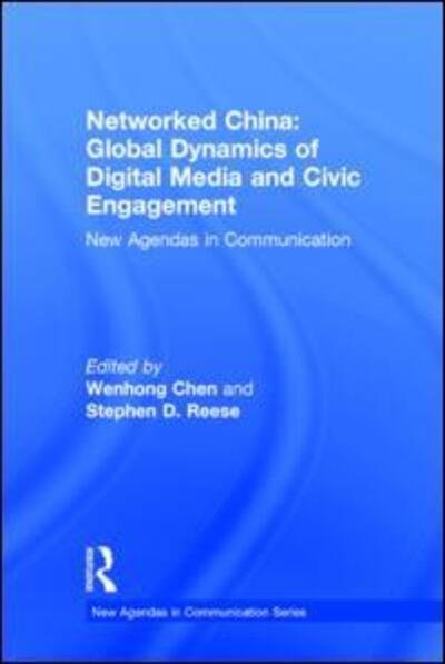 Cover for Wenhong Chen · Networked China: Global Dynamics of Digital Media and Civic Engagement: New Agendas in Communication - New Agendas in Communication Series (Hardcover bog) (2015)