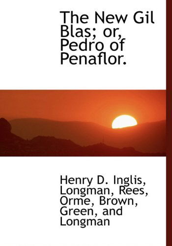 Cover for Henry D. Inglis · The New Gil Blas; Or, Pedro of Penaflor. (Hardcover Book) (2010)