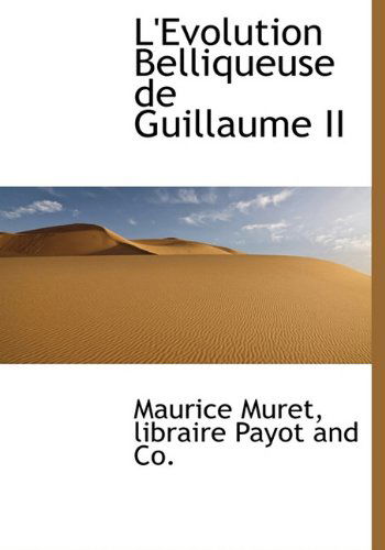 Cover for Maurice Muret · L'evolution Belliqueuse De Guillaume II (Hardcover Book) [French edition] (2010)