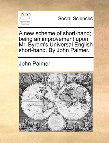 Cover for John Palmer · A New Scheme of Short-hand; Being an Improvement Upon Mr. Byrom's Universal English Short-hand. by John Palmer. (Paperback Book) (2010)