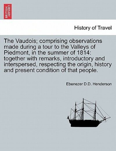 Cover for Ebenezer D D Henderson · The Vaudois; Comprising Observations Made During a Tour to the Valleys of Piedmont, in the Summer of 1814: Together with Remarks, Introductory and Intersp (Paperback Book) (2011)